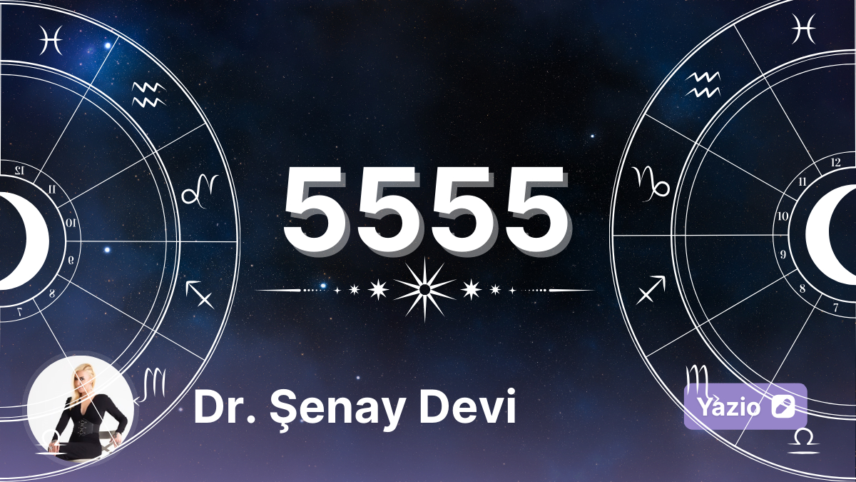 Nisan 2025 Astrolojik Yorumları ve 5555 Sayısının Derin Anlamı