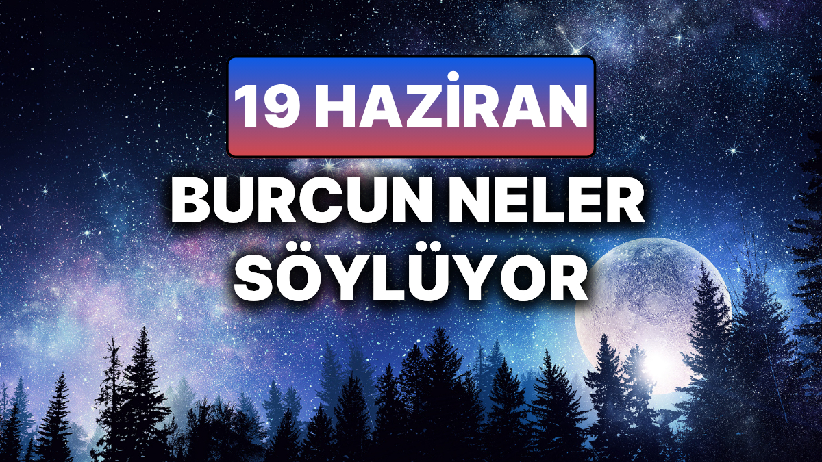 19 Haziran 2025 Perşembe Günlük Astroloji Yorumu: Derin Dönüşümler ve Gelecek Vizyonları