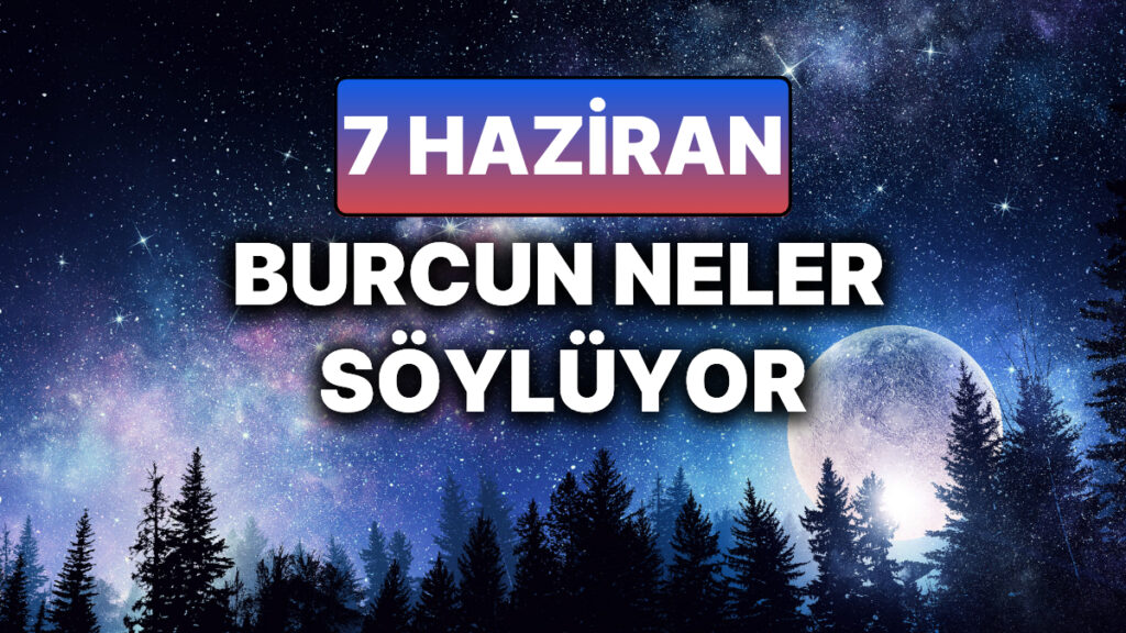 Ulaş Utku Bozdoğan: 7 Haziran 2025 Cumartesi Günlük Astrolojik Yorumları 25