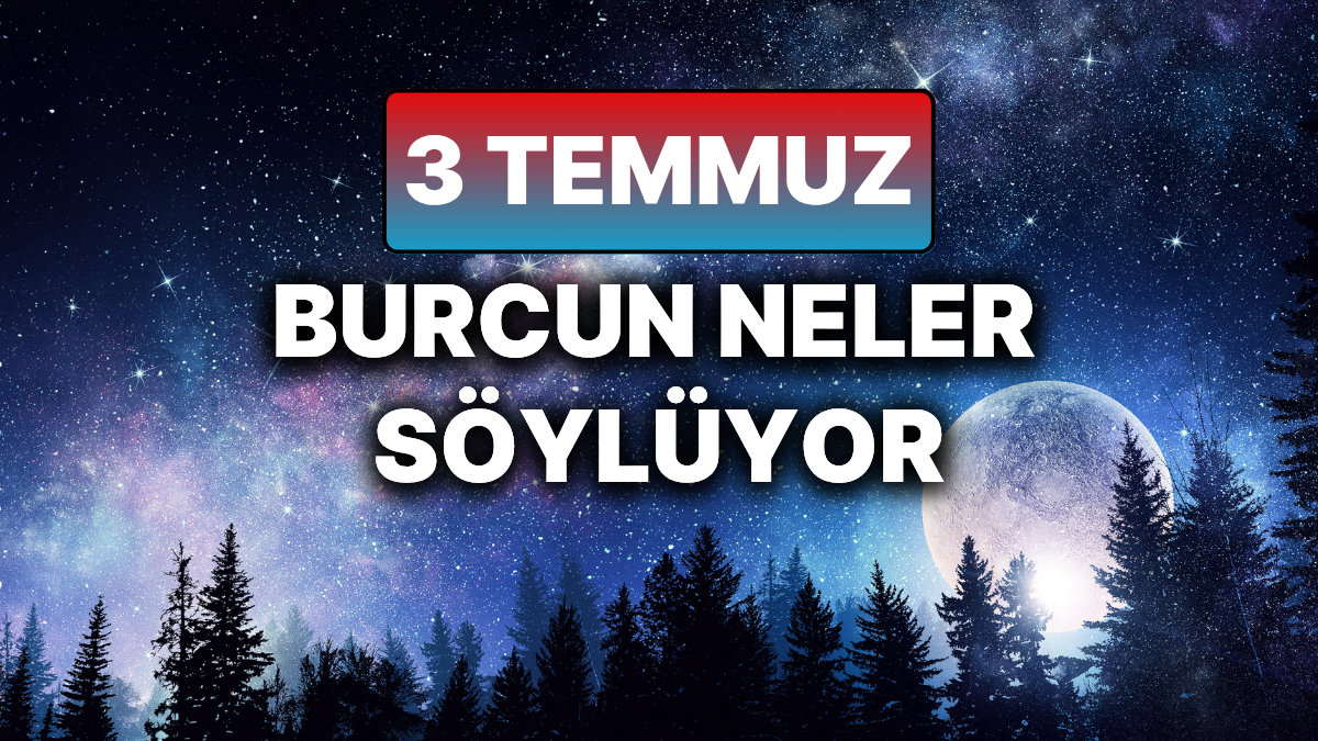 3 Temmuz 2025 Perşembe Günlük Astroloji Yorumu ve Analizi