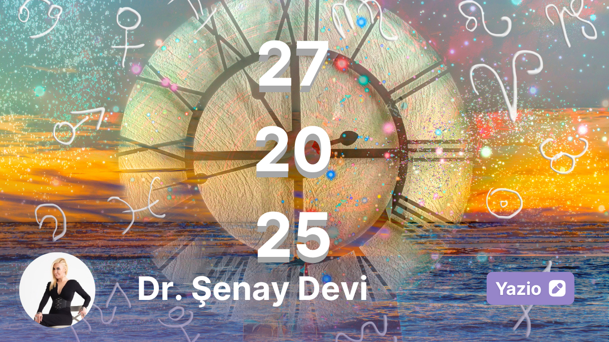 27–20–25: 2025’de Gezegen Enerjileriyle Bolluğa Yolculuk (Gün/Ay Başlığıyla Yakalama)