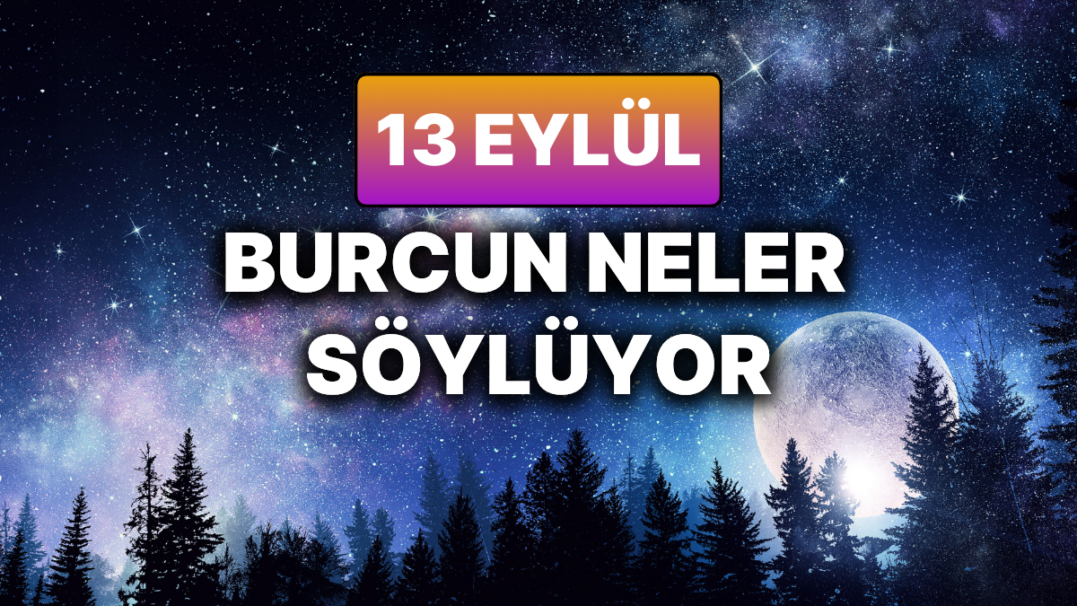 13 Eylül 2025 Cumartesi için Astrolojik Günlük Yorumları: Yeni Ufuklar ve Dengeye Odaklanma