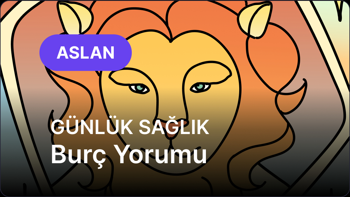 5 Kasım 2025 Çarşamba için Aslan ve Yükselen Aslan Sağlık Yorumu
